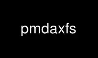 Run pmdaxfs in OnWorks free hosting provider over Ubuntu Online, Fedora Online, Windows online emulator or MAC OS online emulator