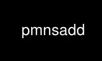 Run pmnsadd in OnWorks free hosting provider over Ubuntu Online, Fedora Online, Windows online emulator or MAC OS online emulator