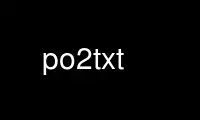 Patakbuhin ang po2txt sa OnWorks na libreng hosting provider sa Ubuntu Online, Fedora Online, Windows online emulator o MAC OS online emulator