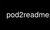 Run pod2readmep in OnWorks free hosting provider over Ubuntu Online, Fedora Online, Windows online emulator or MAC OS online emulator