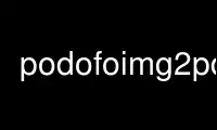 Run podofoimg2pdf in OnWorks free hosting provider over Ubuntu Online, Fedora Online, Windows online emulator or MAC OS online emulator