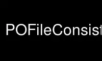 Execute POFileConsistency no provedor de hospedagem gratuita OnWorks no Ubuntu Online, Fedora Online, emulador online do Windows ou emulador online do MAC OS