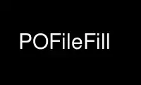 Run POFileFill in OnWorks free hosting provider over Ubuntu Online, Fedora Online, Windows online emulator or MAC OS online emulator