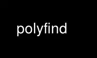 Run polyfind in OnWorks free hosting provider over Ubuntu Online, Fedora Online, Windows online emulator or MAC OS online emulator