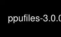 Run ppufiles-3.0.0 in OnWorks free hosting provider over Ubuntu Online, Fedora Online, Windows online emulator or MAC OS online emulator