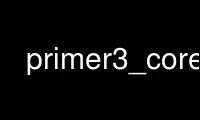 Run primer3_core in OnWorks free hosting provider over Ubuntu Online, Fedora Online, Windows online emulator or MAC OS online emulator