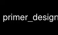 Run primer_designerp in OnWorks free hosting provider over Ubuntu Online, Fedora Online, Windows online emulator or MAC OS online emulator