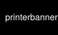 Run printerbanner in OnWorks free hosting provider over Ubuntu Online, Fedora Online, Windows online emulator or MAC OS online emulator