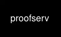 Run proofserv in OnWorks free hosting provider over Ubuntu Online, Fedora Online, Windows online emulator or MAC OS online emulator