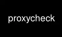 Run proxycheck in OnWorks free hosting provider over Ubuntu Online, Fedora Online, Windows online emulator or MAC OS online emulator