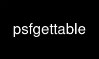 Run psfgettable in OnWorks free hosting provider over Ubuntu Online, Fedora Online, Windows online emulator or MAC OS online emulator