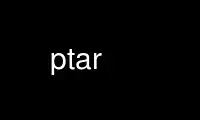 Run ptar in OnWorks free hosting provider over Ubuntu Online, Fedora Online, Windows online emulator or MAC OS online emulator