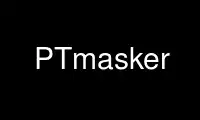 Run PTmasker in OnWorks free hosting provider over Ubuntu Online, Fedora Online, Windows online emulator or MAC OS online emulator