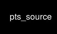 Ejecute pts_source en el proveedor de alojamiento gratuito de OnWorks sobre Ubuntu Online, Fedora Online, emulador en línea de Windows o emulador en línea de MAC OS