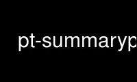 Run pt-summaryp in OnWorks free hosting provider over Ubuntu Online, Fedora Online, Windows online emulator or MAC OS online emulator