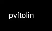 Run pvftolin in OnWorks free hosting provider over Ubuntu Online, Fedora Online, Windows online emulator or MAC OS online emulator