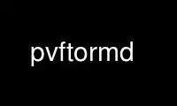 Run pvftormd in OnWorks free hosting provider over Ubuntu Online, Fedora Online, Windows online emulator or MAC OS online emulator