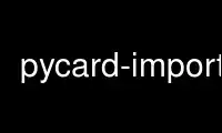 Run pycard-import in OnWorks free hosting provider over Ubuntu Online, Fedora Online, Windows online emulator or MAC OS online emulator