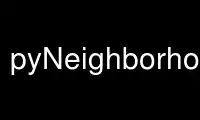 Run pyNeighborhood in OnWorks free hosting provider over Ubuntu Online, Fedora Online, Windows online emulator or MAC OS online emulator
