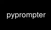 Run pyprompter in OnWorks free hosting provider over Ubuntu Online, Fedora Online, Windows online emulator or MAC OS online emulator