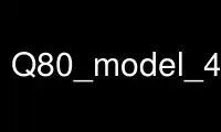 Run Q80_model_4_0_commandLine in OnWorks free hosting provider over Ubuntu Online, Fedora Online, Windows online emulator or MAC OS online emulator