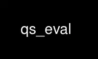 Run qs_eval in OnWorks free hosting provider over Ubuntu Online, Fedora Online, Windows online emulator or MAC OS online emulator