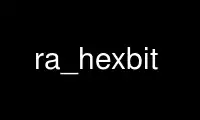 Run ra_hexbit in OnWorks free hosting provider over Ubuntu Online, Fedora Online, Windows online emulator or MAC OS online emulator