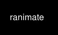 Run ranimate in OnWorks free hosting provider over Ubuntu Online, Fedora Online, Windows online emulator or MAC OS online emulator