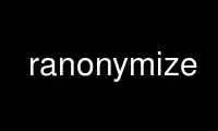 Run ranonymize in OnWorks free hosting provider over Ubuntu Online, Fedora Online, Windows online emulator or MAC OS online emulator
