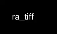 Run ra_tiff in OnWorks free hosting provider over Ubuntu Online, Fedora Online, Windows online emulator or MAC OS online emulator