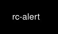 Run rc-alert in OnWorks free hosting provider over Ubuntu Online, Fedora Online, Windows online emulator or MAC OS online emulator