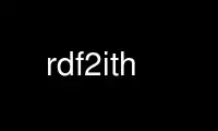 Run rdf2ith in OnWorks free hosting provider over Ubuntu Online, Fedora Online, Windows online emulator or MAC OS online emulator