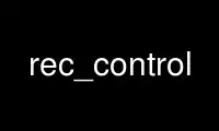Run rec_control in OnWorks free hosting provider over Ubuntu Online, Fedora Online, Windows online emulator or MAC OS online emulator