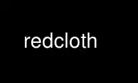 Run redcloth in OnWorks free hosting provider over Ubuntu Online, Fedora Online, Windows online emulator or MAC OS online emulator