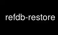 Run refdb-restore in OnWorks free hosting provider over Ubuntu Online, Fedora Online, Windows online emulator or MAC OS online emulator