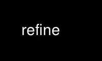 Run refine in OnWorks free hosting provider over Ubuntu Online, Fedora Online, Windows online emulator or MAC OS online emulator