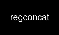 Patakbuhin ang regconcat sa OnWorks na libreng hosting provider sa Ubuntu Online, Fedora Online, Windows online emulator o MAC OS online emulator