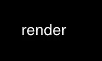 Run render in OnWorks free hosting provider over Ubuntu Online, Fedora Online, Windows online emulator or MAC OS online emulator