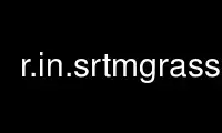 Run r.in.srtmgrass in OnWorks free hosting provider over Ubuntu Online, Fedora Online, Windows online emulator or MAC OS online emulator