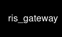 Run ris_gateway in OnWorks free hosting provider over Ubuntu Online, Fedora Online, Windows online emulator or MAC OS online emulator