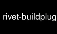 Run rivet-buildplugin in OnWorks free hosting provider over Ubuntu Online, Fedora Online, Windows online emulator or MAC OS online emulator