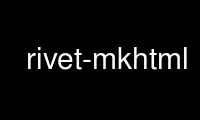 Run rivet-mkhtml in OnWorks free hosting provider over Ubuntu Online, Fedora Online, Windows online emulator or MAC OS online emulator