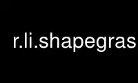 Run r.li.shapegrass in OnWorks free hosting provider over Ubuntu Online, Fedora Online, Windows online emulator or MAC OS online emulator