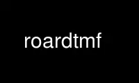 Run roardtmf in OnWorks free hosting provider over Ubuntu Online, Fedora Online, Windows online emulator or MAC OS online emulator