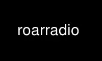 Run roarradio in OnWorks free hosting provider over Ubuntu Online, Fedora Online, Windows online emulator or MAC OS online emulator