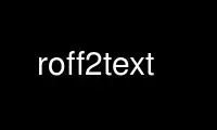 Run roff2text in OnWorks free hosting provider over Ubuntu Online, Fedora Online, Windows online emulator or MAC OS online emulator