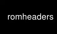 Run romheaders in OnWorks free hosting provider over Ubuntu Online, Fedora Online, Windows online emulator or MAC OS online emulator