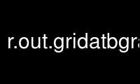Run r.out.gridatbgrass in OnWorks free hosting provider over Ubuntu Online, Fedora Online, Windows online emulator or MAC OS online emulator
