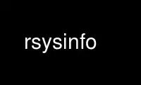 Run rsysinfo in OnWorks free hosting provider over Ubuntu Online, Fedora Online, Windows online emulator or MAC OS online emulator