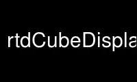 Run rtdCubeDisplay in OnWorks free hosting provider over Ubuntu Online, Fedora Online, Windows online emulator or MAC OS online emulator